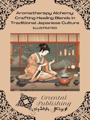 cover image of Aromatherapy Alchemy Crafting Healing Blends in Traditional Japanese Culture